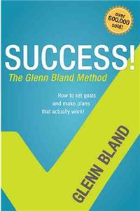 Success!: The Glenn Bland Method