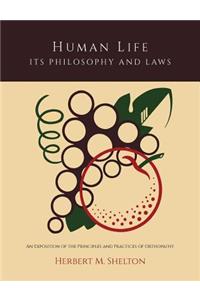 Human Life Its Philosophy and Laws; An Exposition of the Principles and Practices of Orthopathy