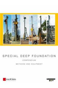 Special Deep Foundation: Compendium Methods and Equipment, Volume I: Piling and Drilling Rigs (Lrb Series)