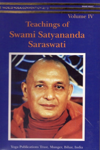 Teachings of of Swami Satyananda Saraswati Volume IV First