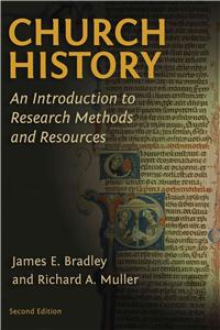 Church History: An Introduction to Research Methods and Resources (Revised)