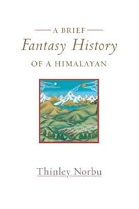 A Brief Fantasy History of a Himalayan