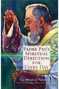 Padre Pio's Spiritual Direction for Every Day