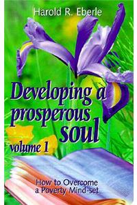 How to Overcome a Poverty Mind-Set: Volume One, Developing a Prosperous Soul