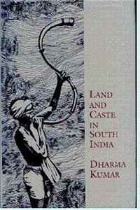 Land and Caste in South India: Agricultural Labour in Madras Presidency in the Nineteenth Century