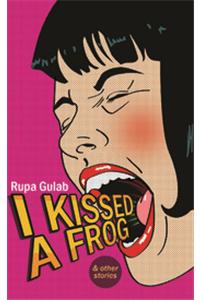 I Kissed a Frog and Other Stories