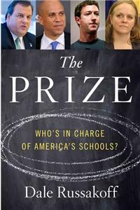 The Prize: Who's in Charge of America's Schools?: Who's in Charge of America's Schools?