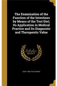 Examination of the Function of the Intestines by Means of the Test Diet; Its Application in Medical Practice and Its Diagnostic and Therapeutic Value