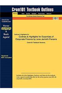 Outlines & Highlights for Essentials of Corporate Finance by June Jamrich Parsons