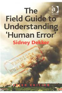 The Field Guide to Understanding 'Human Error'