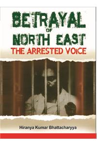 Betrayal of North East: The Arrested Voice