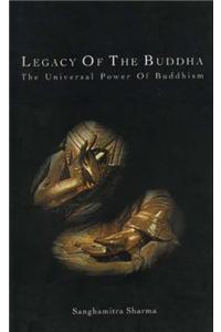 Legacy of the Buddha: The Universal Power of Buddhism