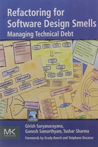 Refactoring For Software Design Smells: Managing Technical Debt