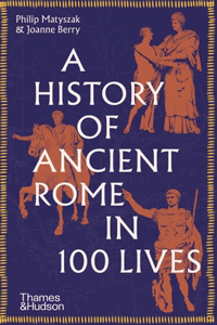 History of Ancient Rome in 100 Lives