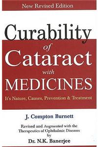 Curability of Cataract with Medicine: Its Nature, Causes, Prevention and Treatment