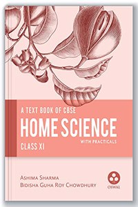 Home Science (with Practicals) : Comprehensive Textbook for CBSE Class 11