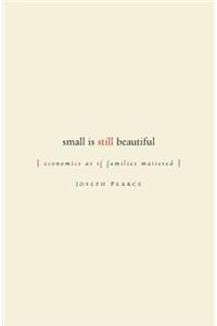 Small Is Still Beautiful: Economics as If Families Mattered