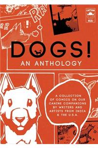 DOGS! An Anthology: A collection of comics on our canine companions by writers & artists from India & the U.S.A.