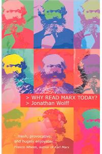 Why Read Marx Today?