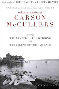 Collected Stories of Carson McCullers: Including the Member of the Wedding and the Ballad of the Sad Cafe