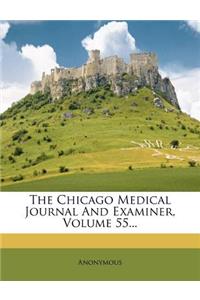 The Chicago Medical Journal And Examiner, Volume 55...