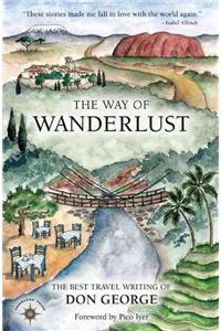 The Way of Wanderlust: The Best Travel Writing of Don George