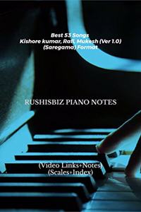 Best 53 Songs Kishore kumar - Rafi - Mukesh (Ver 1.0) - (SAREGAMA) Format: RUSHISBIZ PIANO NOTES - (Video Links+Notes+Scales+Index) - MEDIUM SIZE (6X9 BOOK)