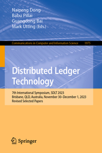 Distributed Ledger Technology: 7th International Symposium, Sdlt 2023, Brisbane, Qld, Australia, November 30 - December 1, 2023, Revised Selected Papers