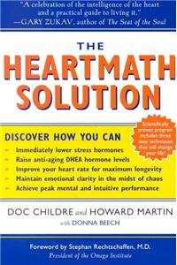 Heartmath Solution: The Institute of Heartmath's Revolutionary Program for Engaging the Power of the Heart's Intelligence