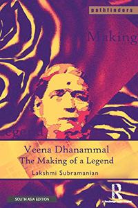 Veena Dhanammal The Making of a Legend