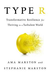 Type R: Transformative Resilience for Thriving in a Turbulent World