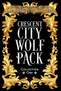 Crescent City Wolf Pack Collection One: Books 1 - 3