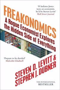 Freakonomics: A Rogue Economist Explores the Hidden Side of Everything