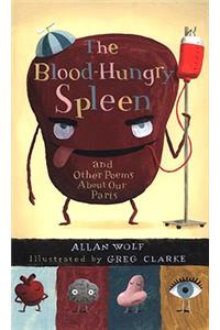 The Blood-Hungry Spleen and Other Poems about Our Parts