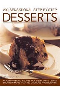 200 Sensational Step-By-Step Desserts: Mouthwatering Recipes for Delectable Dishes, Shown in More Than 750 Glorious Photographs