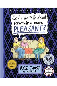 Can't We Talk about Something More Pleasant?: A Memoir