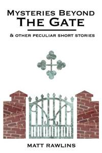 Mysteries Beyond The Gate and Other Peculiar short stories