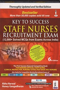 Key to Success Staff Nurses Recruitment Exam (12000+ Solved MCQs with Exams Across India)