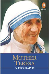 Mother Teressa: A Biography