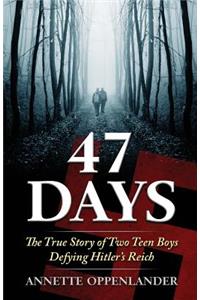 47 Days: The True Story of Two Teen Boys Defying Hitler's Reich