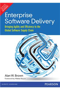 Enterprise Software Delivery: Bringing Agility and Efficiency to the Global Software Supply Chain,