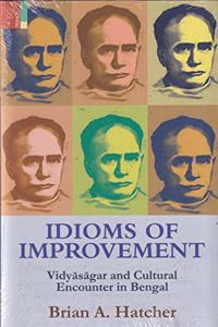 Idioms Of Improvement : Vidyasagar and Cultural Encounter in Bengal