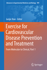 Exercise for Cardiovascular Disease Prevention and Treatment: From Molecular to Clinical, Part 1