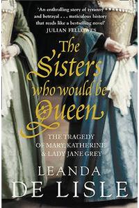 The Sisters Who Would Be Queen