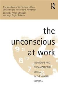 The Unconscious at Work: Individual and Organizational Stress in the Human Services