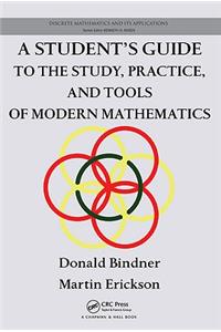 A Student's Guide to the Study, Practice, and Tools of  Modern Mathematics