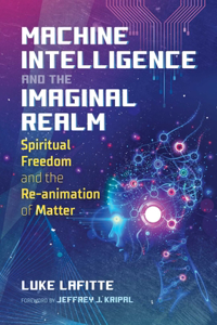 Machine Intelligence and the Imaginal Realm: Spiritual Freedom and the Re-Animation of Matter