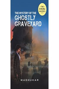 The Mystery of The Ghostly Graveyard