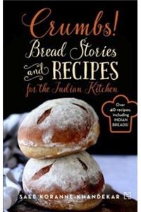 Crumbs! : Bread Stories and Recipes for the Indian Kitchen