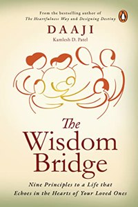 The Wisdom Bridge: Nine Principles To A Life That Echoes In The Hearts Of Your Loved Ones